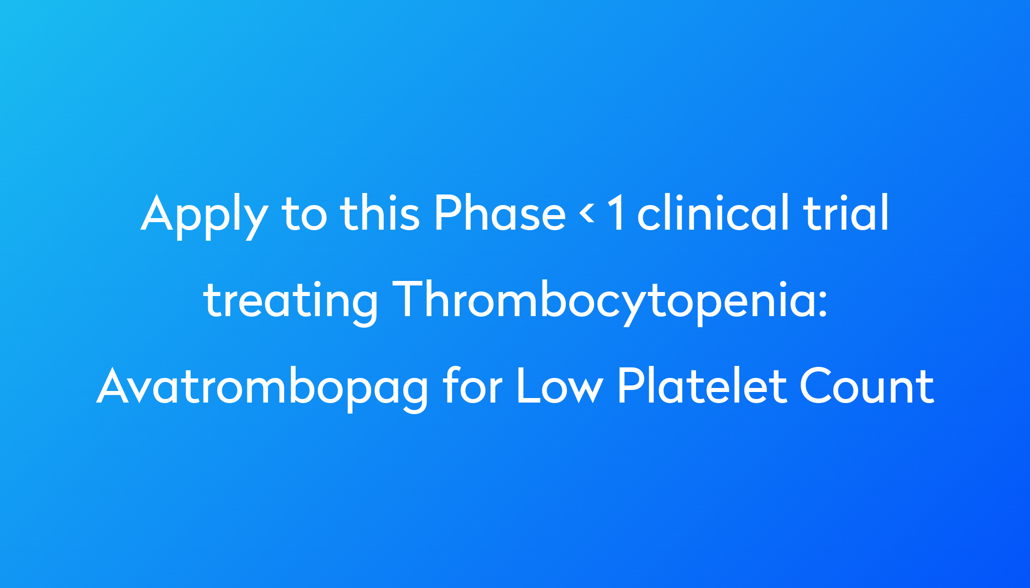 Avatrombopag For Low Platelet Count Clinical Trial 2024 | Power